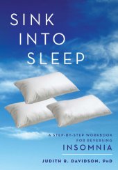 book Sink into Sleep: A Step-by-Step Workbook for Reversing Insomnia