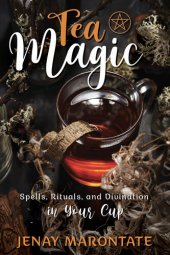 book Tea Magic: Spells, Rituals, and Divination in Your Cup