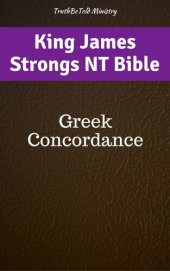 book King James Strongs NT Bible: Greek Concordance