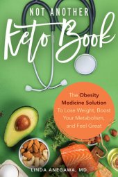 book Not Another Keto Book: The Obesity Medicine Solution to Lose Weight, Boost Your Metabolism, and Feel Great