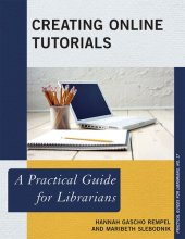 book Creating Online Tutorials: A Practical Guide for Librarians