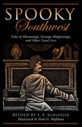 book Spooky Southwest: Tales of Hauntings, Strange Happenings, and Other Local Lore