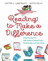 book Reading to Make a Difference: Using Literature to Help Students Speak Freely, Think Deeply, and Take Action