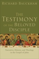 book The Testimony of the Beloved Disciple: Narrative, History, and Theology in the Gospel of John