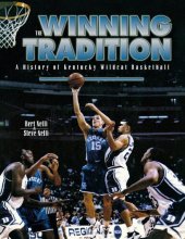 book The Winning Tradition: A History Of Kentucky Wildcat Basketball