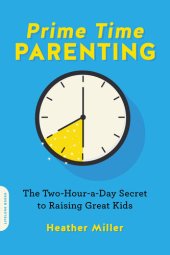 book Prime-Time Parenting: The Two-Hour-a-Day Secret to Raising Great Kids