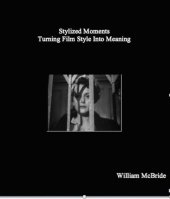 book Stylized Moments: Turning Film Style Into Meaning