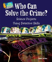 book Who Can Solve the Crime?: Science Projects Using Detective Skills