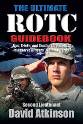 book The Ultimate ROTC Guidebook: Tips, Tricks, and Tactics for Excelling in Reserve Officers' Training Corps