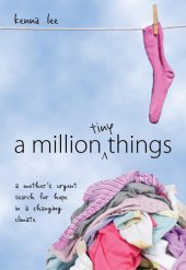 book A Million Tiny Things: a mother's urgent search for hope in a changing climate