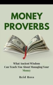 book Money Proverbs: What Ancient Wisdom Can Teach You About Managing Your Money