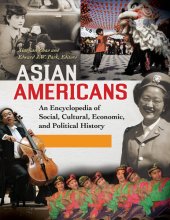 book Asian Americans: An Encyclopedia of Social, Cultural, Economic, and Political History