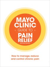 book Mayo Clinic Guide to Pain Relief: How to Manage, Reduce and Control Chronic Pain