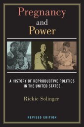 book Pregnancy and Power, Revised Edition: A History of Reproductive Politics in the United States