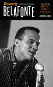 book Becoming Belafonte: Black Artist, Public Radical