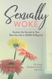 book Sexually Woke: Awakening the Secrets to Our Best Sex Lives in Midlife and Beyond