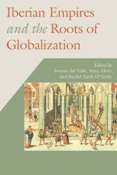 book Iberian Empires and the Roots of Globalization