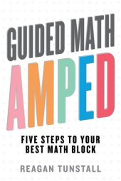 book Guided Math AMPED: Five Steps to Your Best Math Block