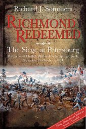 book Richmond Redeemed: The Siege at Petersburg, The Battles of Chaffin's Bluff and Poplar Spring Church, September 29--October 2, 1864