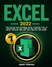 book Excel 2022: Your Step-By-Step Beginners Guide To Master Excel By Discovering The Best Formulas And Functions, Pivot Tables, Business Modeling, Data Analysis and Macros