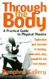 book Through the Body: A Practical Guide to Physical Theatre