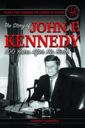 book People That Changed the Course of History: The Story of John F. Kennedy 100 Years After His Birth