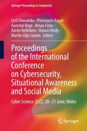 book Proceedings of the International Conference on Cybersecurity, Situational Awareness and Social Media: Cyber Science 2022; 20–21 June; Wales