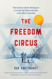 book The Freedom Circus: One family's death-defying act to escape the Nazis and start a new life in Australia