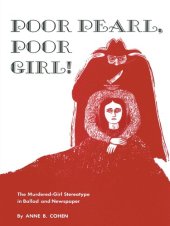 book Poor Pearl, Poor Girl!: The Murdered-Girl Stereotype in Ballad and Newspaper