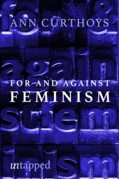 book For And Against Feminism: A Personal Journey Into Feminist Theory And History