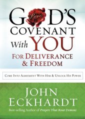 book God's Covenant With You for Deliverance and Freedom: Come Into Agreement With Him and Unlock His Power