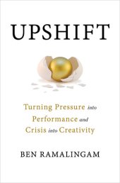 book Upshift: Turning Pressure into Performance and Crisis into Creativity