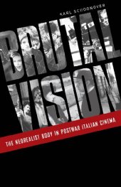 book Brutal Vision: The Neorealist Body in Postwar Italian Cinema