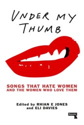 book Under My Thumb: Songs That Hate Women and the Women Who Love Them