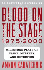 book Blood on the Stage, 1975-2000: Milestone Plays of Crime, Mystery and Detection