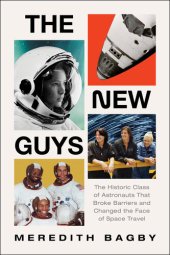 book The New Guys: The Historic Class of Astronauts That Broke Barriers and Changed the Face of Space Travel