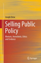 book Selling Public Policy: Rhetoric, Heresthetic, Ethics and Evidence