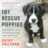 book 101 Rescue Puppies: One Family's Story of Fostering Dogs, Love, and Trust