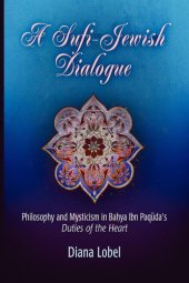 book A Sufi-Jewish Dialogue: Philosophy and Mysticism in Bahya ibn Paquda's "Duties of the Heart"