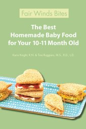 book The Best Homemade Baby Food: Your Baby's Early Nutrition: Know What Goes Into Every Bite with More Than 200 of the Most Deliciously Nutritious Homemade Baby Food Recipes-Includes More Than 60 Purees Your Baby Will Love