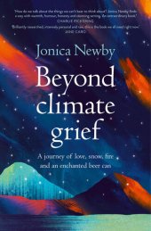 book Beyond Climate Grief: A journey of love, snow, fire and an enchanted beer can