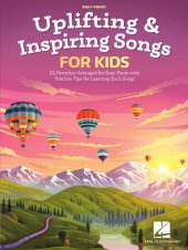 book Uplifting & Inspiring Songs for Kids: 22 Favorites Arranged for Easy Piano with Practice Tips for Learning Each Song