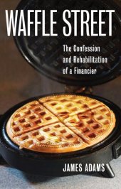 book Waffle Street: The Confession and Rehabilitation of a Financier