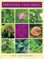 book Perennial Vegetables: From Artichokes to Zuiki Taro, a Gardener's Guide to Over 100 Delicious and Easy to Grow Edibles