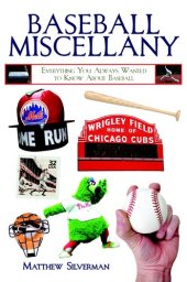 book Baseball Miscellany: Everything You Always Wanted to Know About Baseball