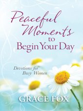 book Peaceful Moments to Begin Your Day: Devotions for Busy Women