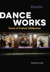 book Dance Works: Stories of Creative Collaboration