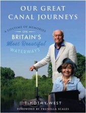 book Our Great Canal Journeys: A Lifetime of Memories on Britain's Most Beautiful Waterways