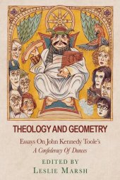 book Theology and Geometry: Essays on John Kennedy Toole's a Confederacy of Dunces