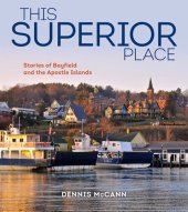 book This Superior Place: Stories of Bayfield and the Apostle Islands